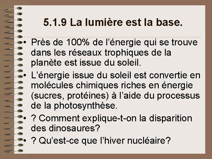 5. 1. 9 La lumière est la base. • Près de 100% de l’énergie 5. 1. 9 La lumière est la base. • Près de 100% de l’énergie