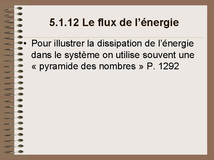 5. 1. 12 Le flux de l’énergie • Pour illustrer la dissipation de l’énergie 5. 1. 12 Le flux de l’énergie • Pour illustrer la dissipation de l’énergie