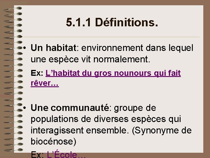 5. 1. 1 Définitions. • Un habitat: environnement dans lequel habitat une espèce vit 5. 1. 1 Définitions. • Un habitat: environnement dans lequel habitat une espèce vit