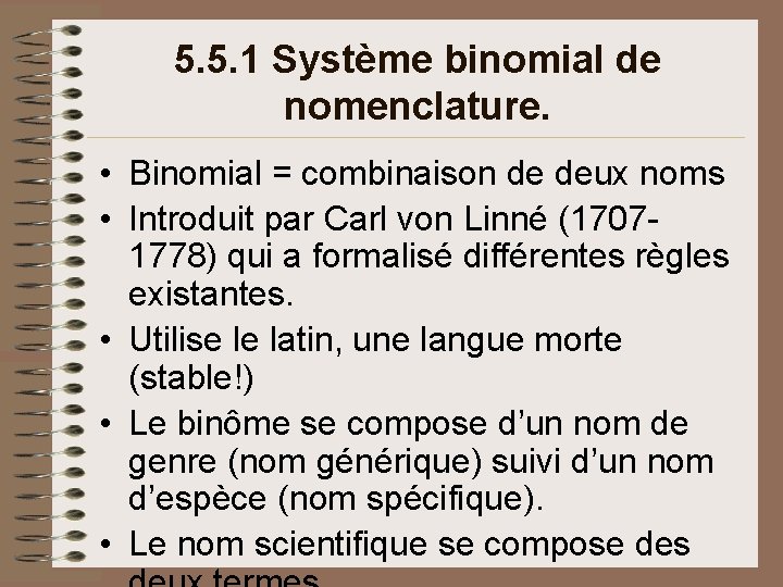 5. 5. 1 Système binomial de nomenclature. • Binomial = combinaison de deux noms 5. 5. 1 Système binomial de nomenclature. • Binomial = combinaison de deux noms