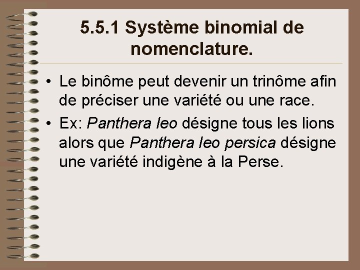 5. 5. 1 Système binomial de nomenclature. • Le binôme peut devenir un trinôme 5. 5. 1 Système binomial de nomenclature. • Le binôme peut devenir un trinôme