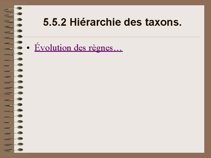 5. 5. 2 Hiérarchie des taxons. • Évolution des règnes… 5. 5. 2 Hiérarchie des taxons. • Évolution des règnes…