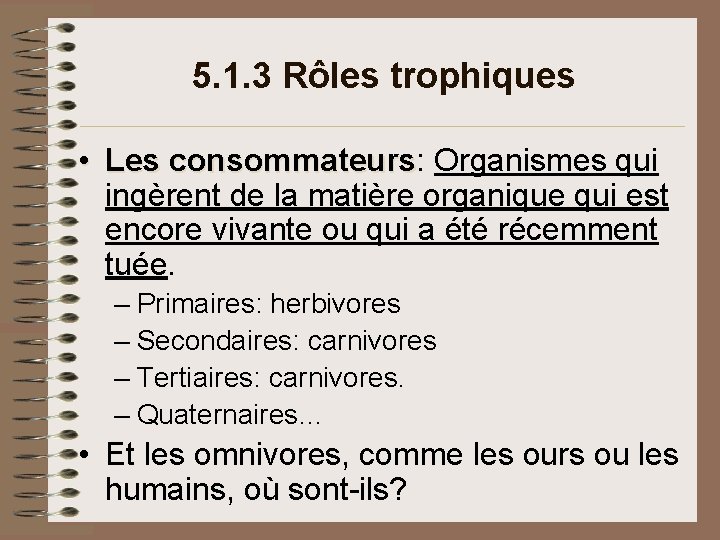 5. 1. 3 Rôles trophiques • Les consommateurs: Organismes qui consommateurs ingèrent de la 5. 1. 3 Rôles trophiques • Les consommateurs: Organismes qui consommateurs ingèrent de la