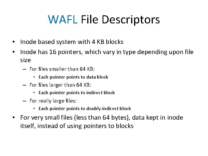 WAFL File Descriptors • Inode based system with 4 KB blocks • Inode has