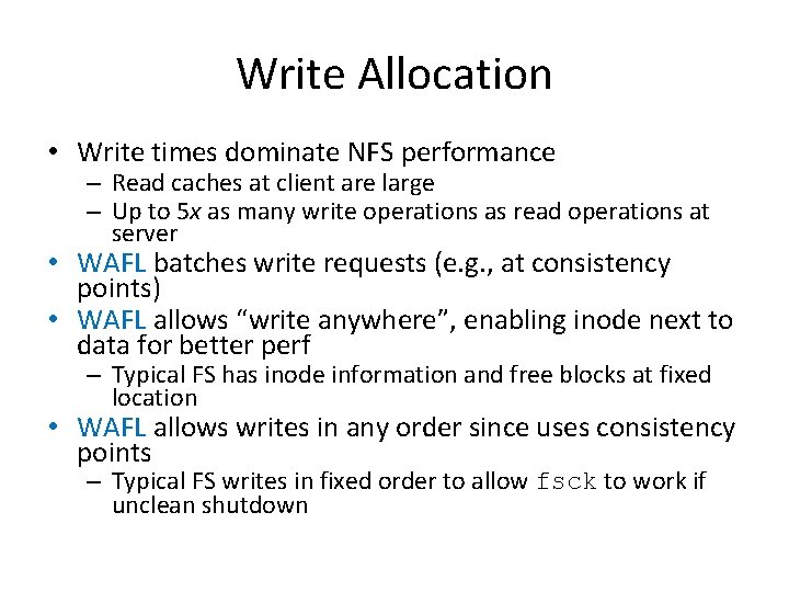 Write Allocation • Write times dominate NFS performance – Read caches at client are