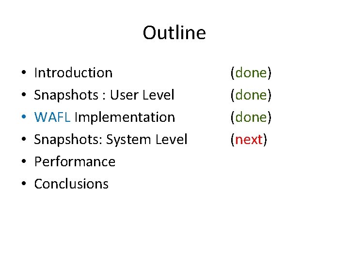 Outline • • • Introduction Snapshots : User Level WAFL Implementation Snapshots: System Level