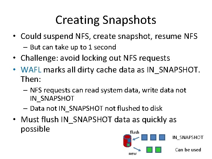 Creating Snapshots • Could suspend NFS, create snapshot, resume NFS – But can take