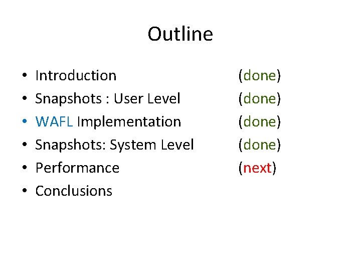 Outline • • • Introduction Snapshots : User Level WAFL Implementation Snapshots: System Level