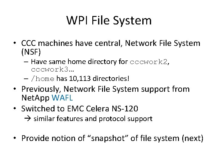 WPI File System • CCC machines have central, Network File System (NSF) – Have