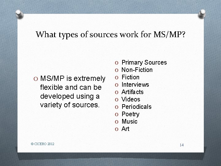 What types of sources work for MS/MP? O MS/MP is extremely flexible and can