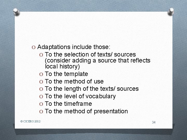O Adaptations include those: O To the selection of texts/ sources (consider adding a