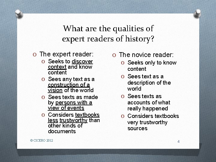 What are the qualities of expert readers of history? O The expert reader: O
