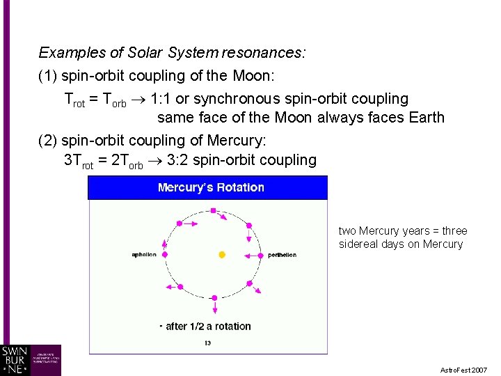 Examples of Solar System resonances: (1) spin-orbit coupling of the Moon: Trot = Torb