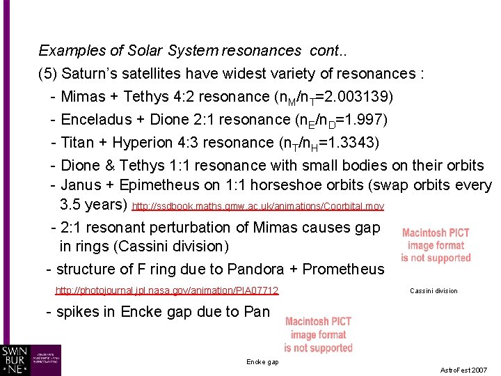 Examples of Solar System resonances cont. . (5) Saturn’s satellites have widest variety of