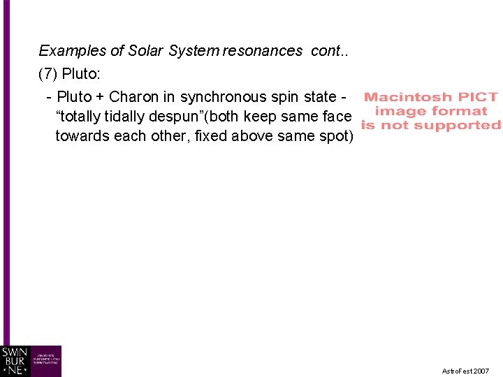 Examples of Solar System resonances cont. . (7) Pluto: - Pluto + Charon in