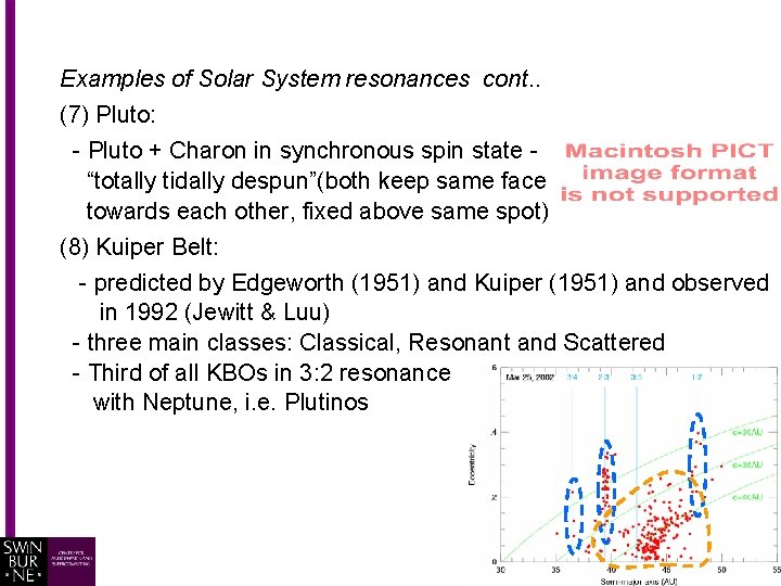 Examples of Solar System resonances cont. . (7) Pluto: Ave separation ~17 R -