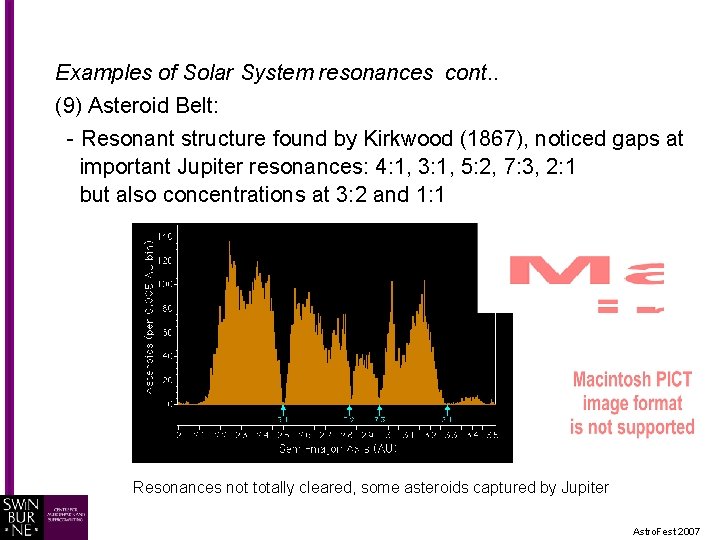 Examples of Solar System resonances cont. . (9) Asteroid Belt: - Resonant structure found