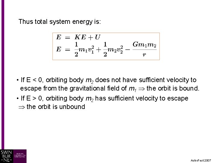 Thus total system energy is: • If E < 0, orbiting body m 2