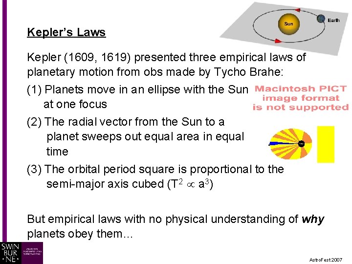 Kepler’s Laws Kepler (1609, 1619) presented three empirical laws of planetary motion from obs