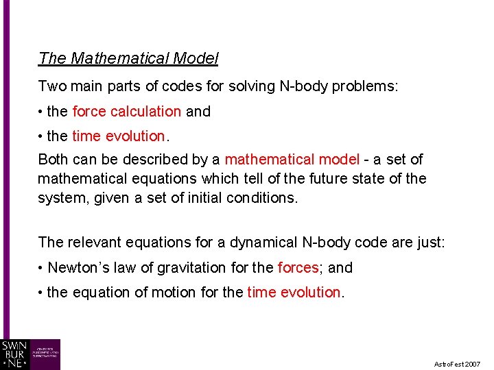The Mathematical Model Two main parts of codes for solving N-body problems: • the