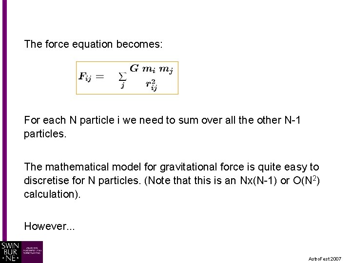 The force equation becomes: For each N particle i we need to sum over