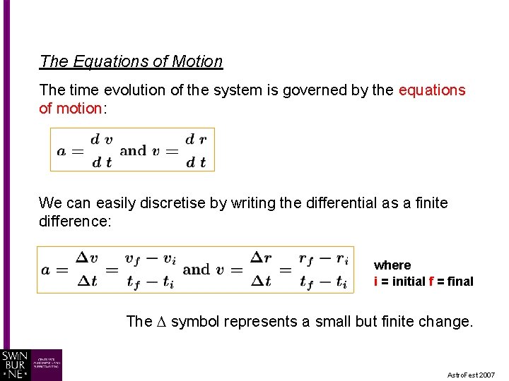 The Equations of Motion The time evolution of the system is governed by the