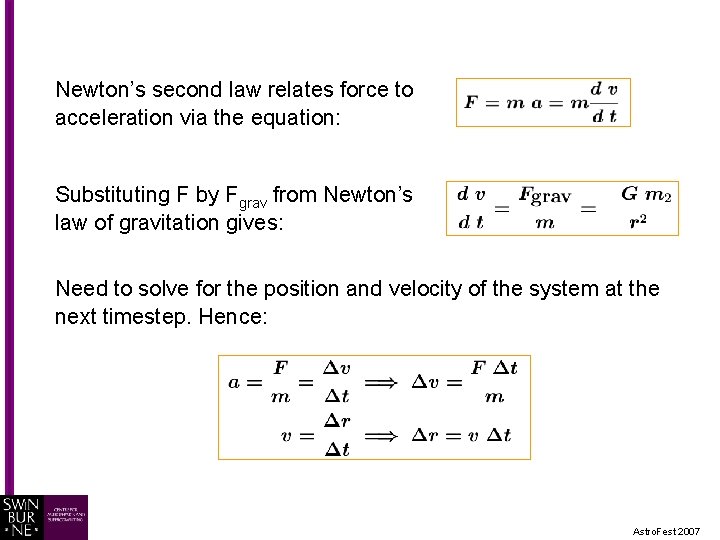 Newton’s second law relates force to acceleration via the equation: Substituting F by Fgrav