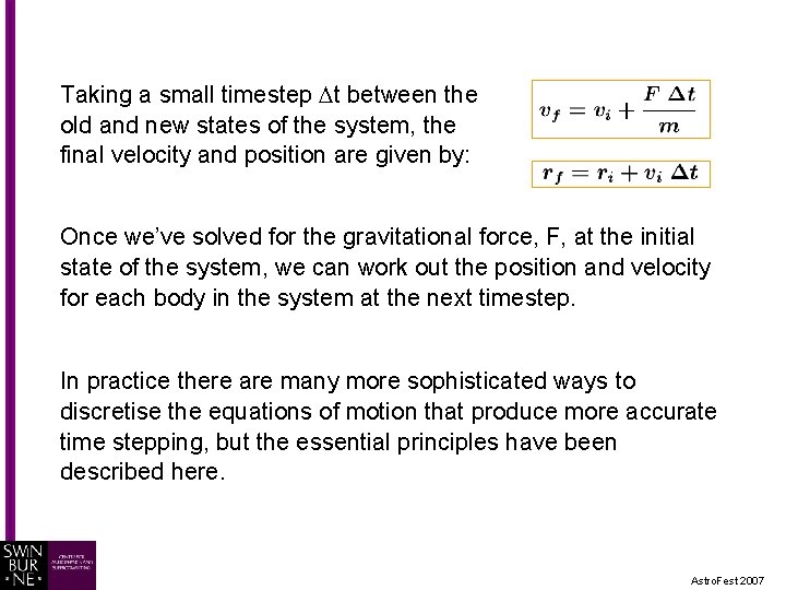Taking a small timestep t between the old and new states of the system,