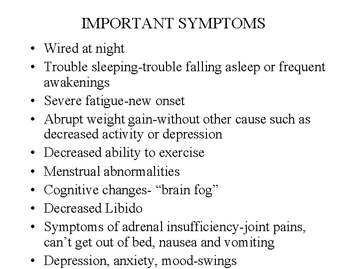IMPORTANT SYMPTOMS • Wired at night • Trouble sleeping-trouble falling asleep or frequent awakenings