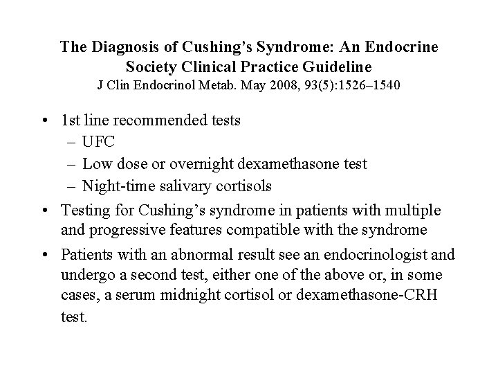 The Diagnosis of Cushing’s Syndrome: An Endocrine Society Clinical Practice Guideline J Clin Endocrinol