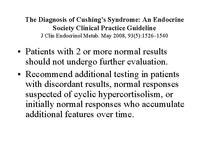 The Diagnosis of Cushing’s Syndrome: An Endocrine Society Clinical Practice Guideline J Clin Endocrinol