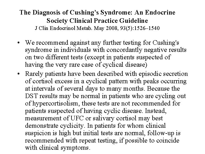 The Diagnosis of Cushing’s Syndrome: An Endocrine Society Clinical Practice Guideline J Clin Endocrinol