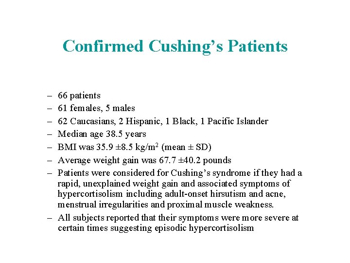 Confirmed Cushing’s Patients – – – – 66 patients 61 females, 5 males 62