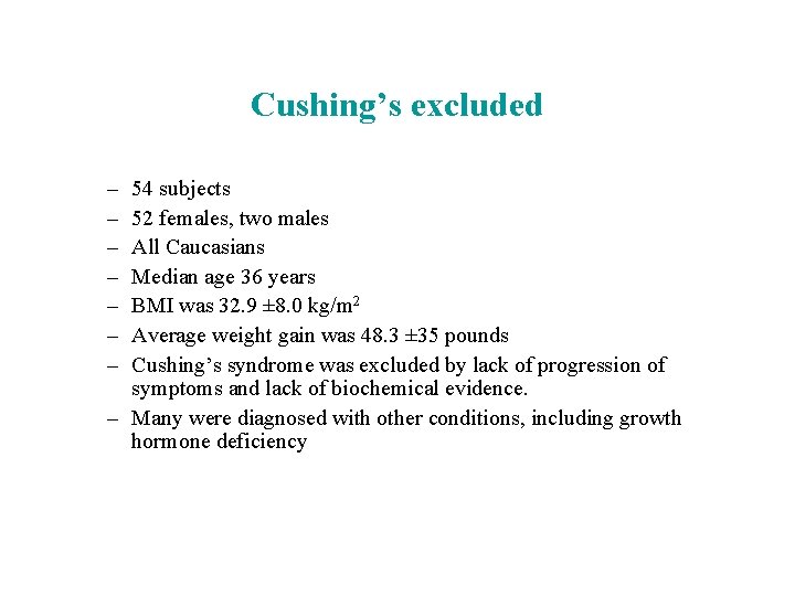 Cushing’s excluded – – – – 54 subjects 52 females, two males All Caucasians