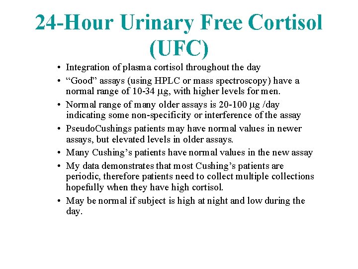 24 -Hour Urinary Free Cortisol (UFC) • Integration of plasma cortisol throughout the day