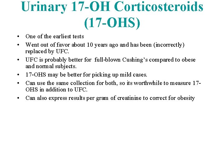 Urinary 17 -OH Corticosteroids (17 -OHS) • One of the earliest tests • Went