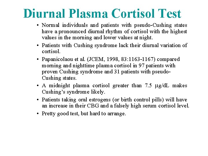 Diurnal Plasma Cortisol Test • Normal individuals and patients with pseudo-Cushing states have a