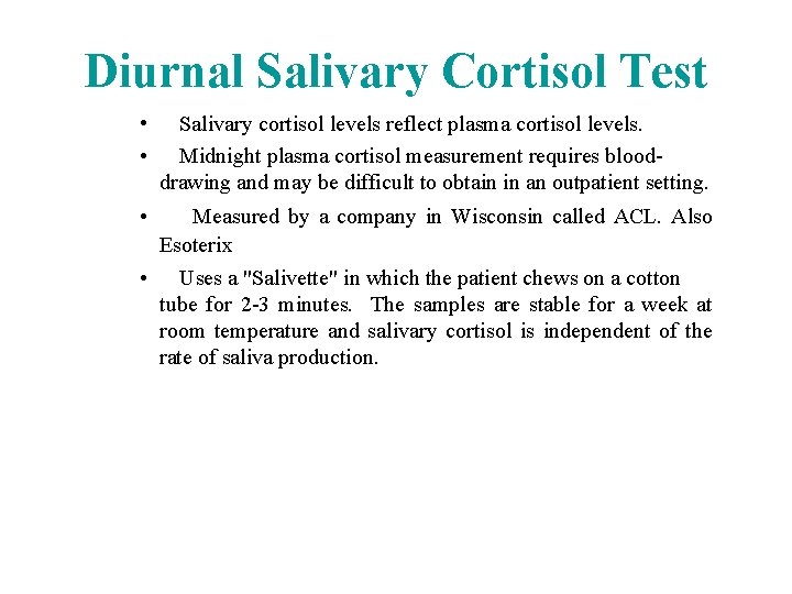 Diurnal Salivary Cortisol Test • • • Salivary cortisol levels reflect plasma cortisol levels.