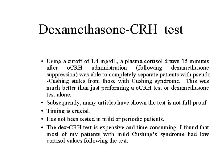 Dexamethasone-CRH test • Using a cutoff of 1. 4 mg/d. L, a plasma cortisol