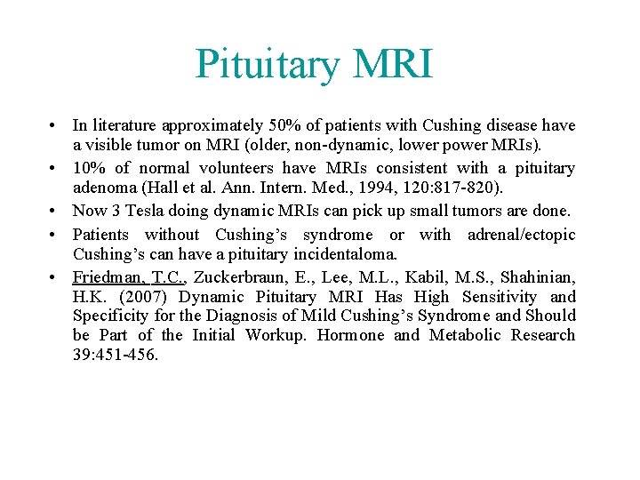 Pituitary MRI • In literature approximately 50% of patients with Cushing disease have a