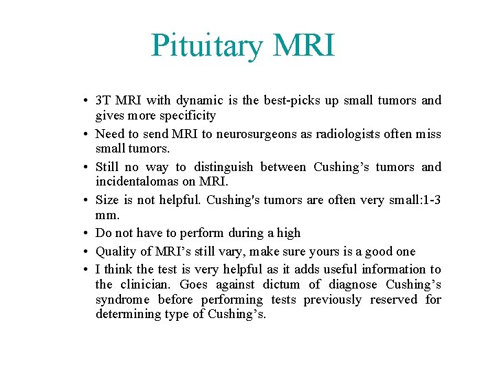Pituitary MRI • 3 T MRI with dynamic is the best-picks up small tumors