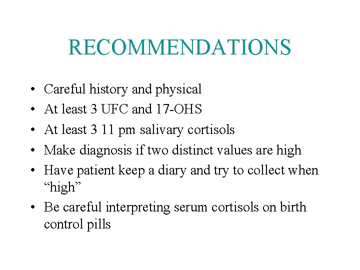 RECOMMENDATIONS • • • Careful history and physical At least 3 UFC and 17