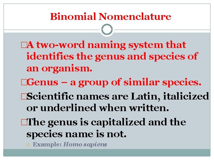Binomial Nomenclature �A two-word naming system that identifies the genus and species of an Binomial Nomenclature �A two-word naming system that identifies the genus and species of an