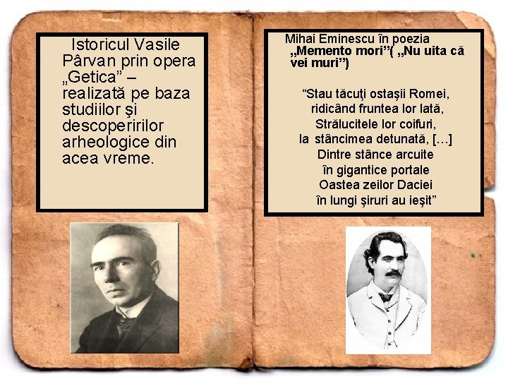  Istoricul Vasile Pârvan prin opera „Getica” – realizată pe baza studiilor şi descoperirilor