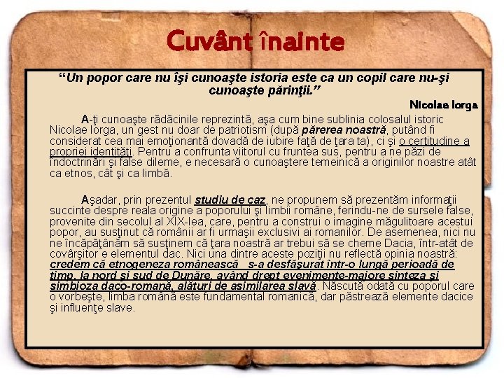 Cuvânt înainte “Un popor care nu îşi cunoaşte istoria este ca un copil care