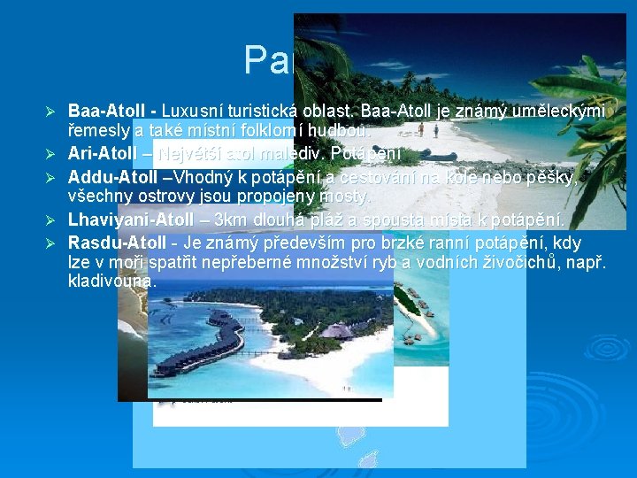 Památky Ø Ø Ø Baa-Atoll - Luxusní turistická oblast. Baa-Atoll je známý uměleckými řemesly