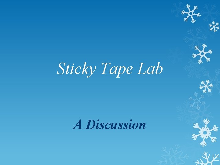 Sticky Tape Lab A Discussion 