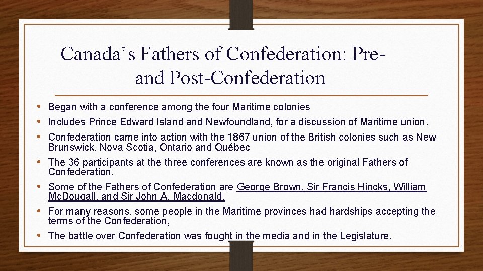 Canada’s Fathers of Confederation: Preand Post-Confederation • Began with a conference among the four