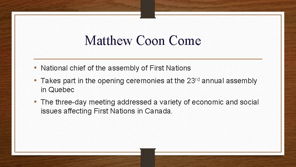 Matthew Coon Come • National chief of the assembly of First Nations • Takes