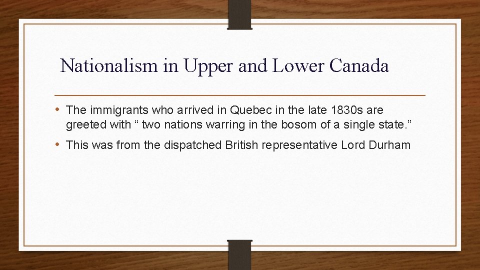 Nationalism in Upper and Lower Canada • The immigrants who arrived in Quebec in